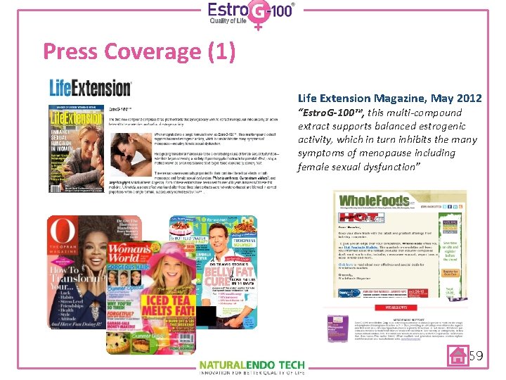 Press Coverage (1) Life Extension Magazine, May 2012 “Estro. G-100™, this multi-compound extract supports