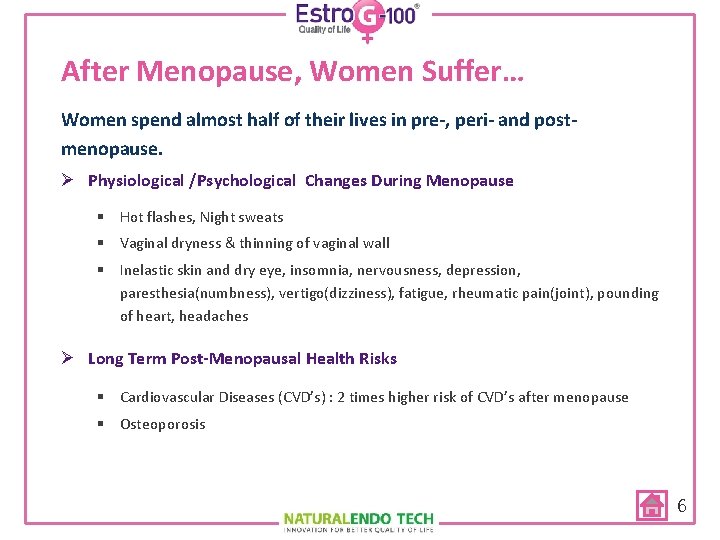 After Menopause, Women Suffer… Women spend almost half of their lives in pre-, peri-