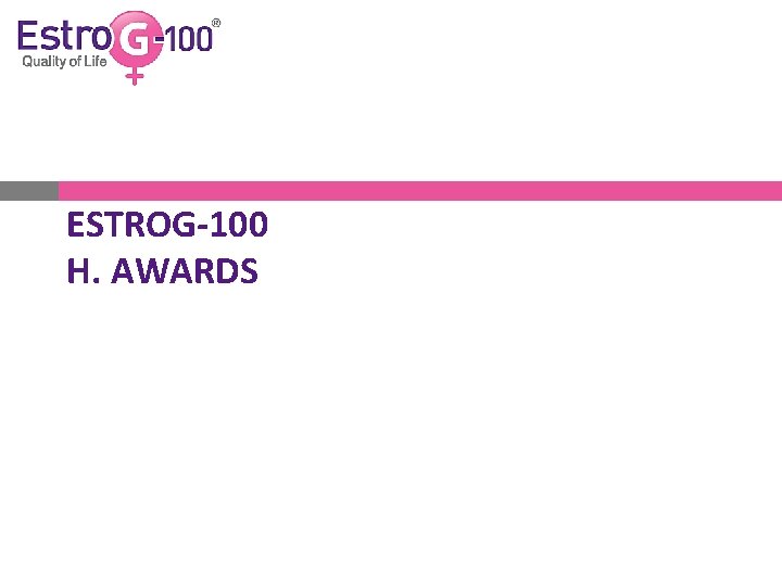 ESTROG-100 H. AWARDS 