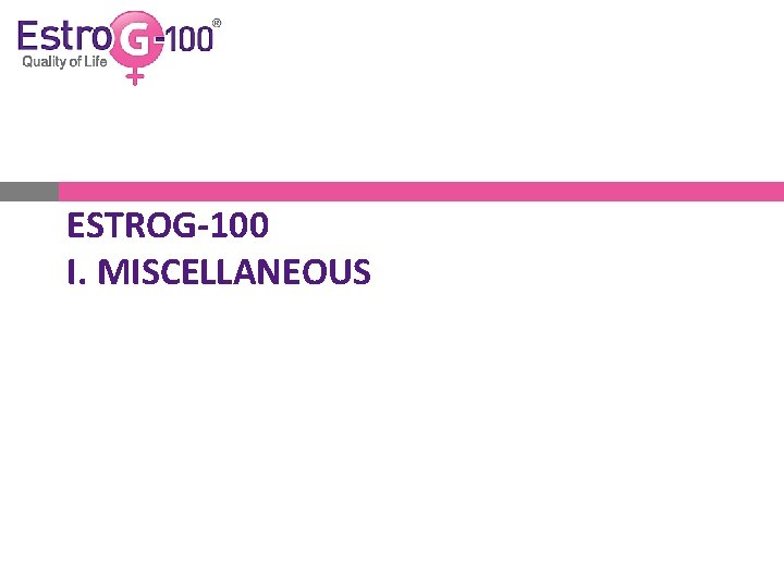 ESTROG-100 I. MISCELLANEOUS 