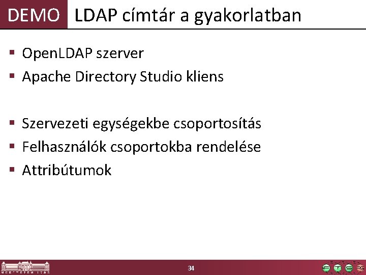 DEMO LDAP címtár a gyakorlatban § Open. LDAP szerver § Apache Directory Studio kliens