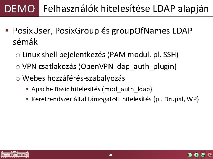 DEMO Felhasználók hitelesítése LDAP alapján § Posix. User, Posix. Group és group. Of. Names