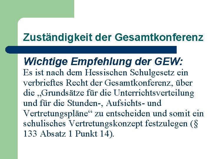 Zuständigkeit der Gesamtkonferenz Wichtige Empfehlung der GEW: Es ist nach dem Hessischen Schulgesetz ein
