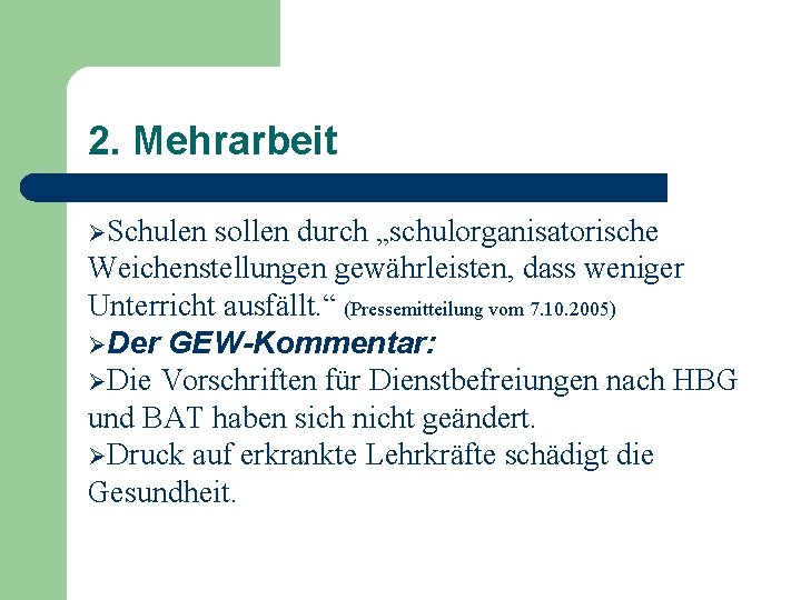 2. Mehrarbeit ØSchulen sollen durch „schulorganisatorische Weichenstellungen gewährleisten, dass weniger Unterricht ausfällt. “ (Pressemitteilung