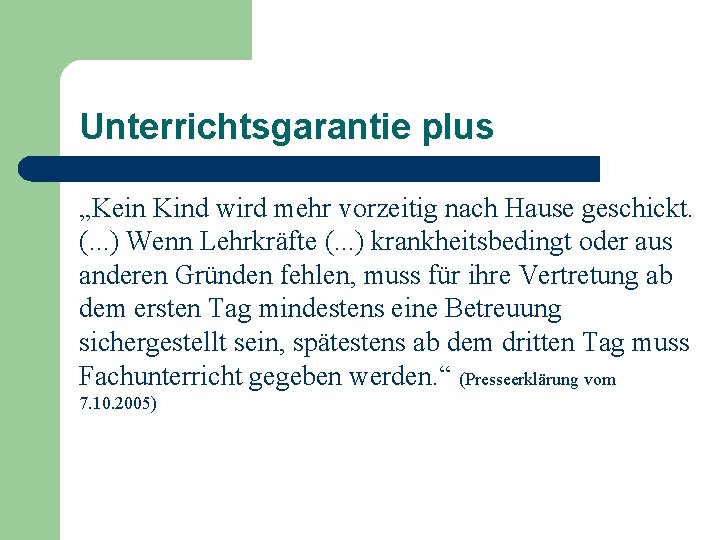 Unterrichtsgarantie plus „Kein Kind wird mehr vorzeitig nach Hause geschickt. (. . . )
