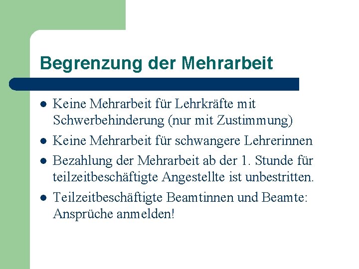Begrenzung der Mehrarbeit l l Keine Mehrarbeit für Lehrkräfte mit Schwerbehinderung (nur mit Zustimmung)