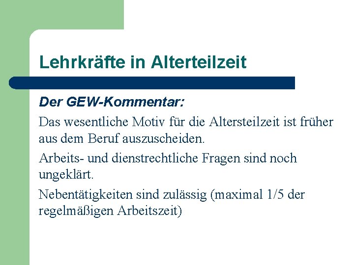 Lehrkräfte in Alterteilzeit Der GEW-Kommentar: Das wesentliche Motiv für die Altersteilzeit ist früher aus