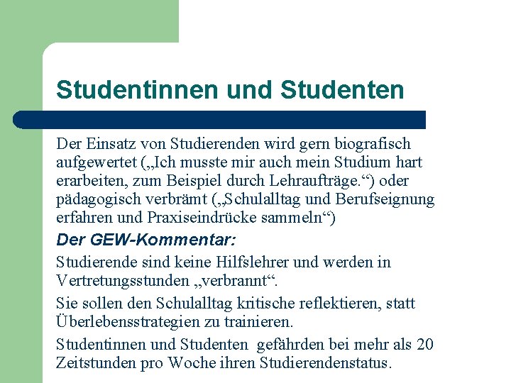 Studentinnen und Studenten Der Einsatz von Studierenden wird gern biografisch aufgewertet („Ich musste mir