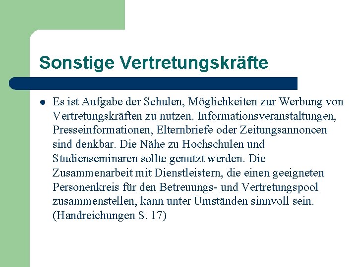 Sonstige Vertretungskräfte l Es ist Aufgabe der Schulen, Möglichkeiten zur Werbung von Vertretungskräften zu