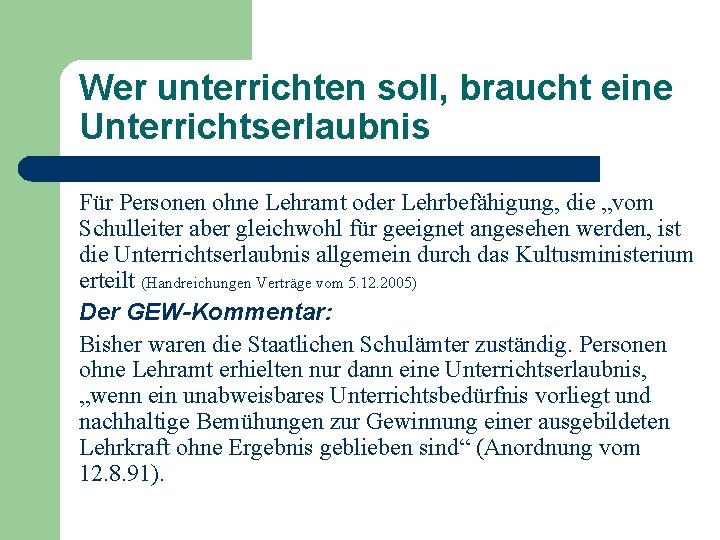 Wer unterrichten soll, braucht eine Unterrichtserlaubnis Für Personen ohne Lehramt oder Lehrbefähigung, die „vom