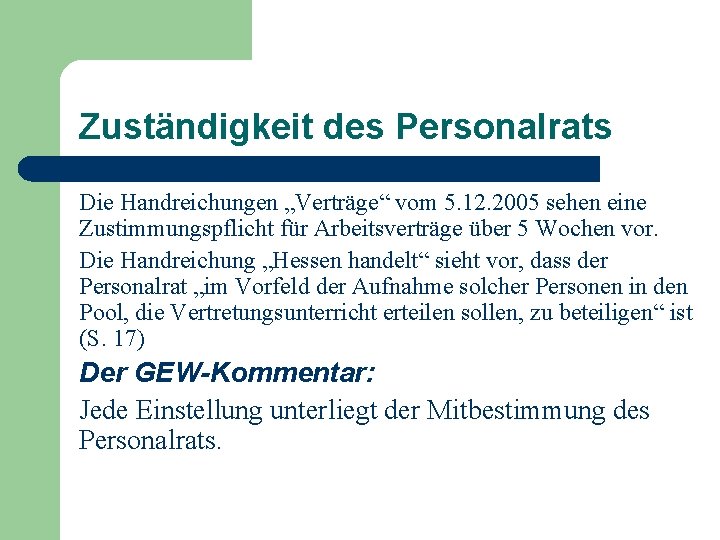Zuständigkeit des Personalrats Die Handreichungen „Verträge“ vom 5. 12. 2005 sehen eine Zustimmungspflicht für