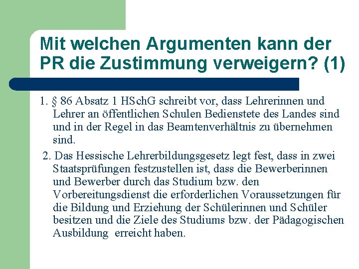 Mit welchen Argumenten kann der PR die Zustimmung verweigern? (1) 1. § 86 Absatz