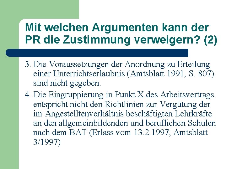 Mit welchen Argumenten kann der PR die Zustimmung verweigern? (2) 3. Die Voraussetzungen der