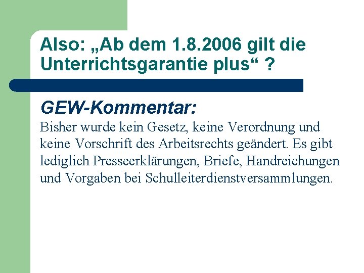 Also: „Ab dem 1. 8. 2006 gilt die Unterrichtsgarantie plus“ ? GEW-Kommentar: Bisher wurde