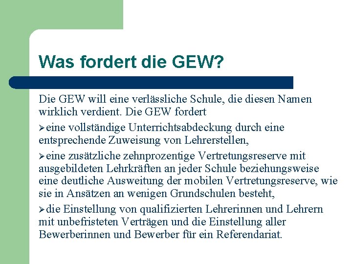 Was fordert die GEW? Die GEW will eine verlässliche Schule, diesen Namen wirklich verdient.