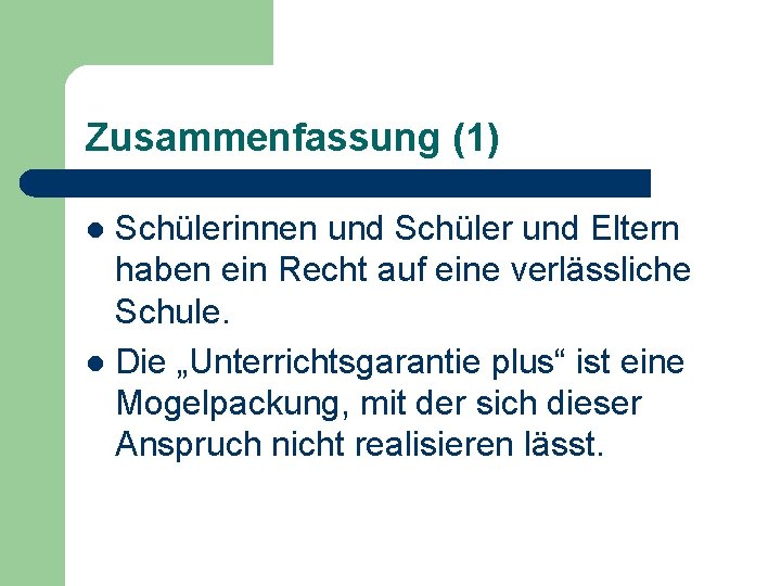 Zusammenfassung (1) Schülerinnen und Schüler und Eltern haben ein Recht auf eine verlässliche Schule.