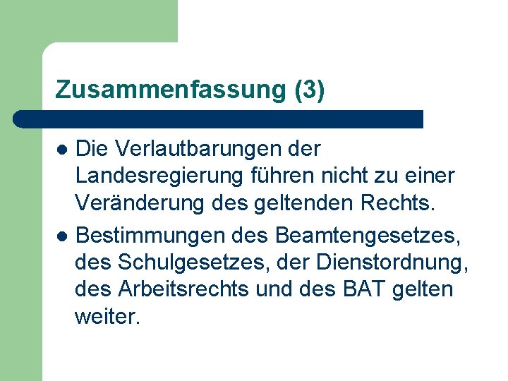 Zusammenfassung (3) Die Verlautbarungen der Landesregierung führen nicht zu einer Veränderung des geltenden Rechts.