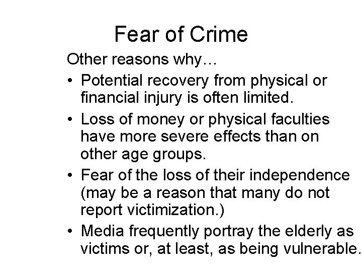 Fear of Crime Other reasons why… • Potential recovery from physical or financial injury