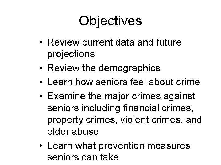 Objectives • Review current data and future projections • Review the demographics • Learn