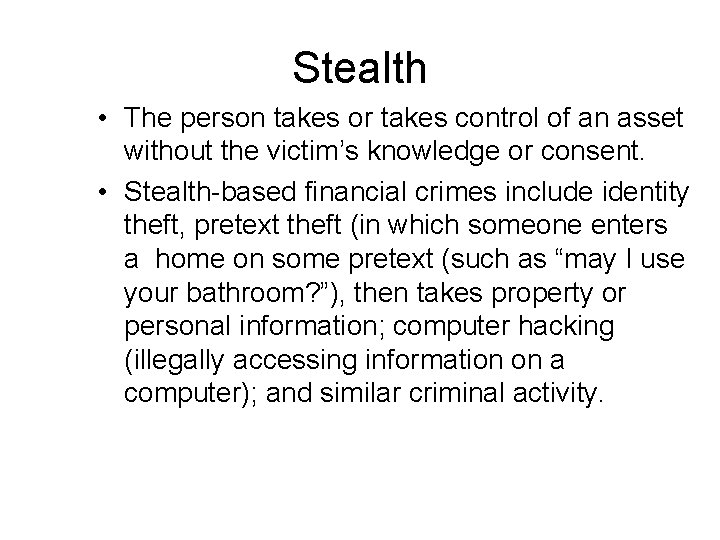 Stealth • The person takes or takes control of an asset without the victim’s