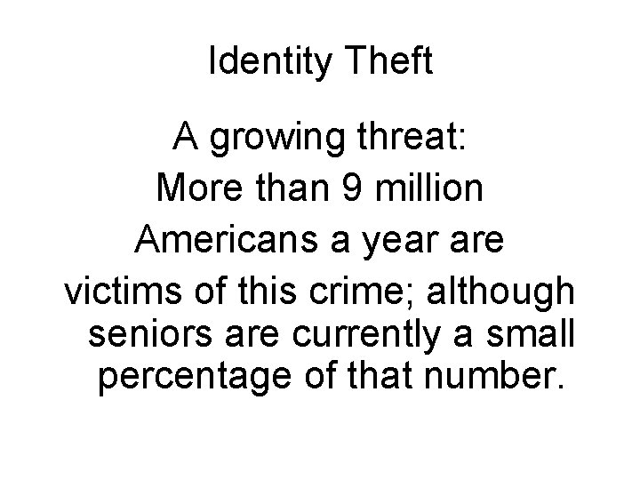Identity Theft A growing threat: More than 9 million Americans a year are victims