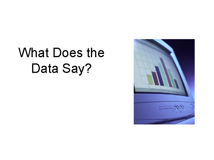 What Does the Data Say? 