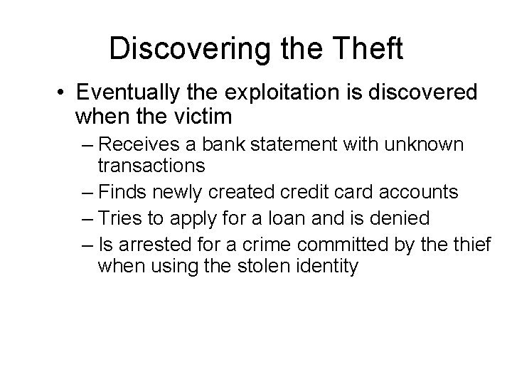 Discovering the Theft • Eventually the exploitation is discovered when the victim – Receives