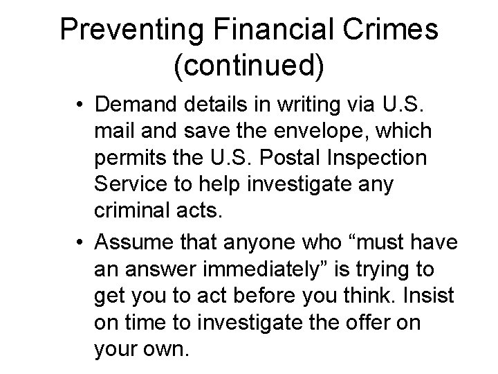 Preventing Financial Crimes (continued) • Demand details in writing via U. S. mail and