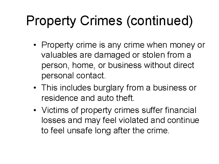 Property Crimes (continued) • Property crime is any crime when money or valuables are