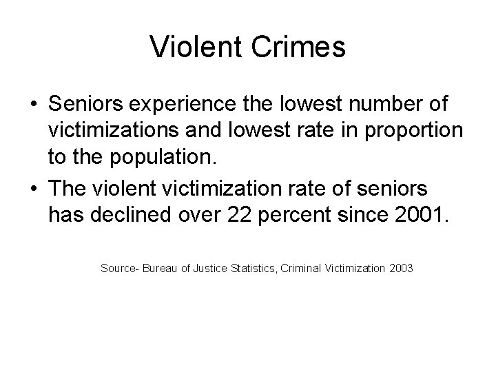 Violent Crimes • Seniors experience the lowest number of victimizations and lowest rate in