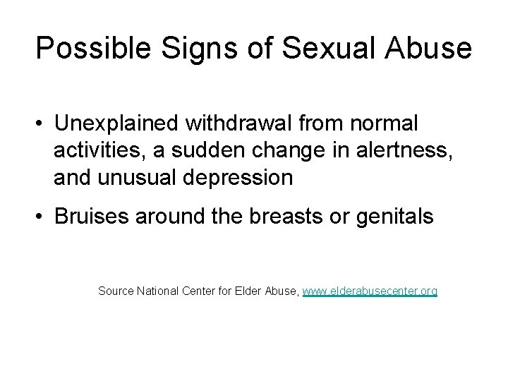 Possible Signs of Sexual Abuse • Unexplained withdrawal from normal activities, a sudden change