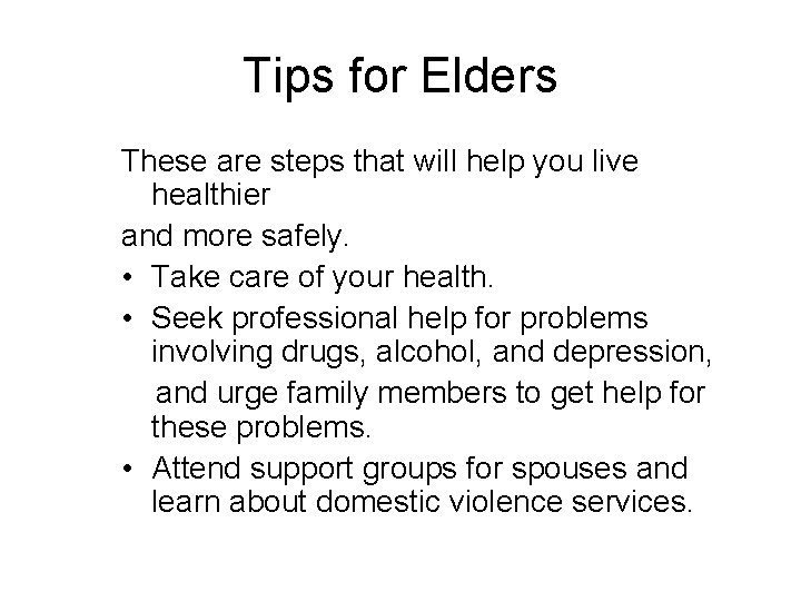 Tips for Elders These are steps that will help you live healthier and more