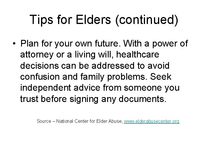 Tips for Elders (continued) • Plan for your own future. With a power of