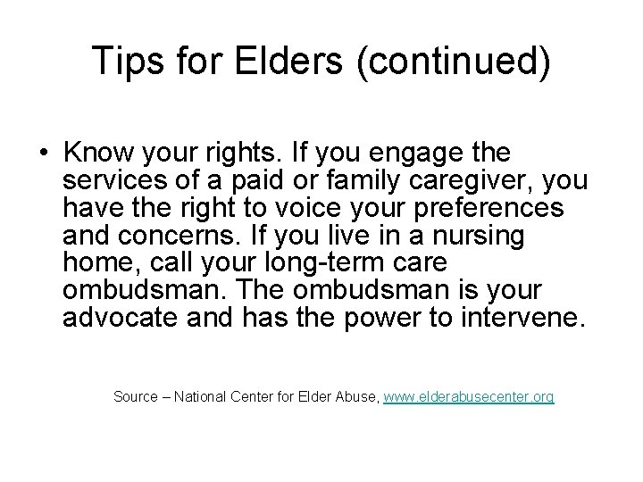 Tips for Elders (continued) • Know your rights. If you engage the services of
