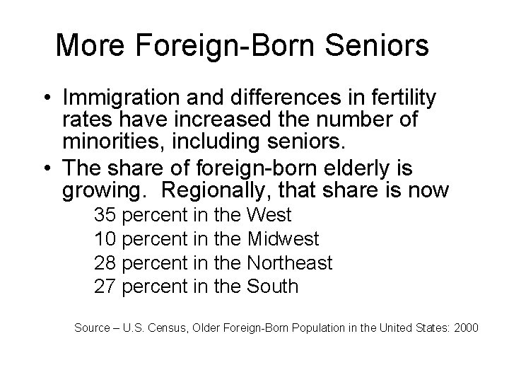 More Foreign-Born Seniors • Immigration and differences in fertility rates have increased the number