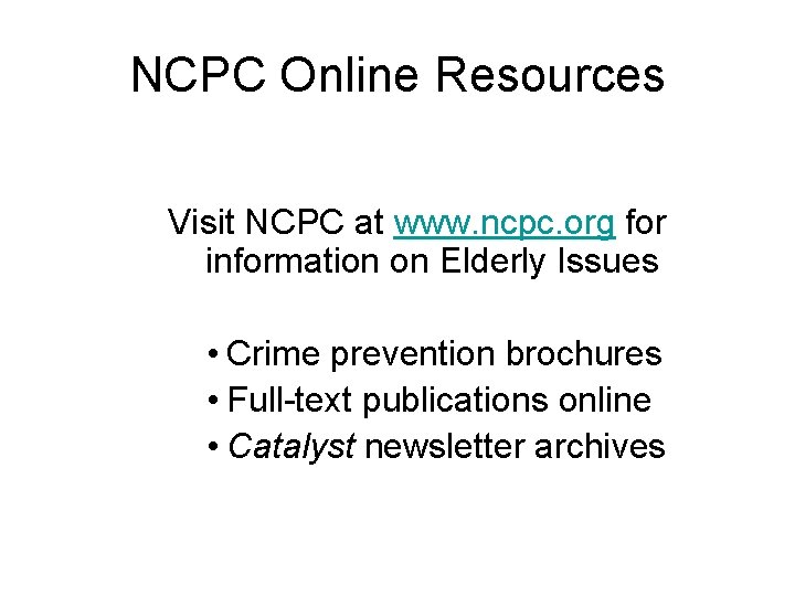 NCPC Online Resources Visit NCPC at www. ncpc. org for information on Elderly Issues