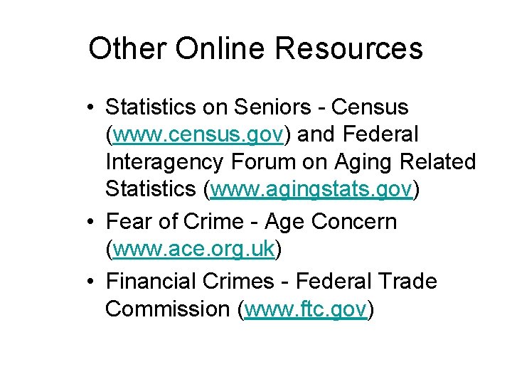 Other Online Resources • Statistics on Seniors - Census (www. census. gov) and Federal