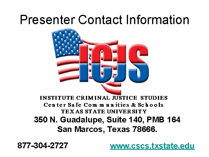 Presenter Contact Information 350 N. Guadalupe, Suite 140, PMB 164 San Marcos, Texas 78666.