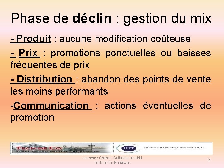 Phase de déclin : gestion du mix - Produit : aucune modification coûteuse -