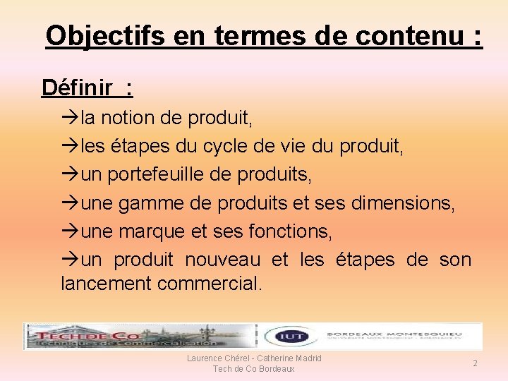 Objectifs en termes de contenu : Définir : àla notion de produit, àles étapes