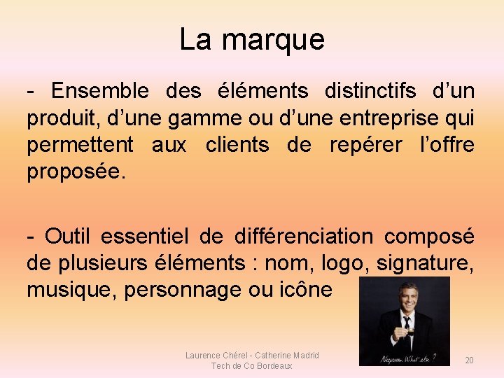 La marque - Ensemble des éléments distinctifs d’un produit, d’une gamme ou d’une entreprise