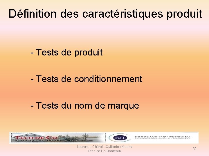 Définition des caractéristiques produit - Tests de conditionnement - Tests du nom de marque