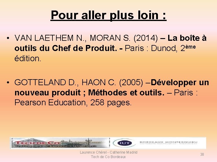 Pour aller plus loin : • VAN LAETHEM N. , MORAN S. (2014) –