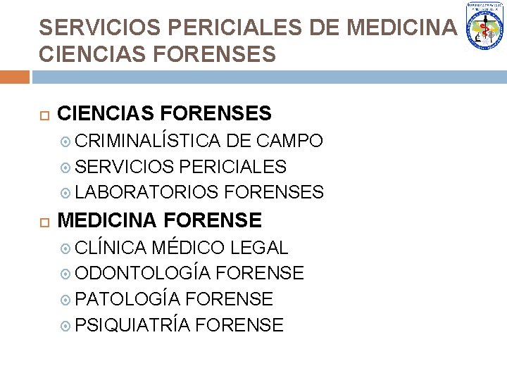 SERVICIOS PERICIALES DE MEDICINA Y CIENCIAS FORENSES CRIMINALÍSTICA DE CAMPO SERVICIOS PERICIALES LABORATORIOS FORENSES