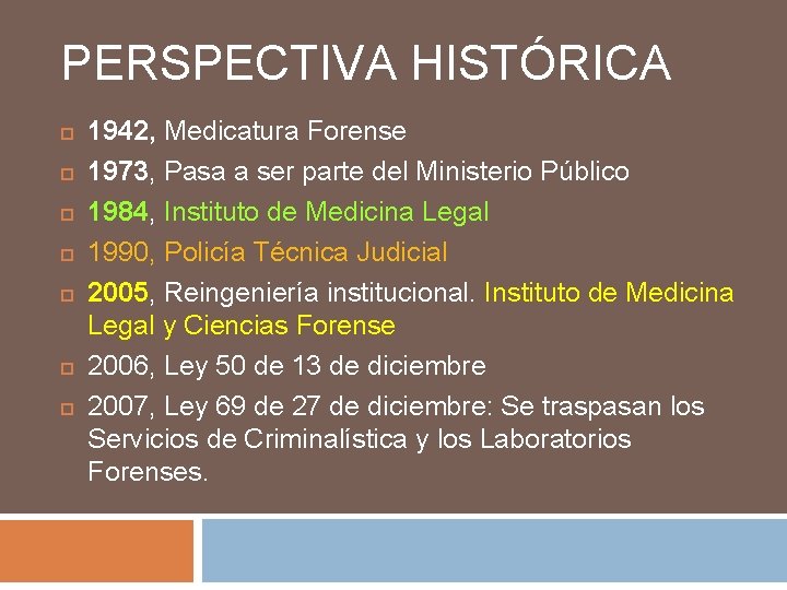 PERSPECTIVA HISTÓRICA 1942, Medicatura Forense 1973, Pasa a ser parte del Ministerio Público 1984,