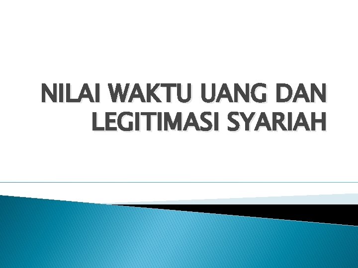 NILAI WAKTU UANG DAN LEGITIMASI SYARIAH 