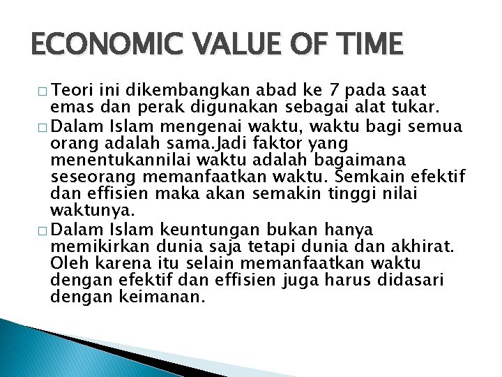 ECONOMIC VALUE OF TIME � Teori ini dikembangkan abad ke 7 pada saat emas