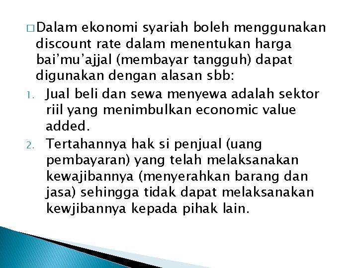 � Dalam ekonomi syariah boleh menggunakan discount rate dalam menentukan harga bai’mu’ajjal (membayar tangguh)