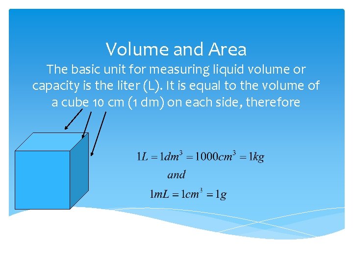 Volume and Area The basic unit for measuring liquid volume or capacity is the
