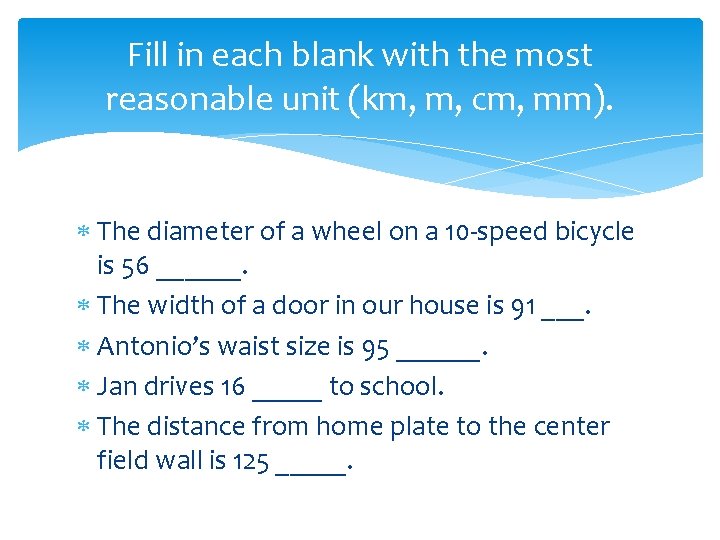 Fill in each blank with the most reasonable unit (km, m, cm, mm). The